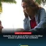 Geledés lança guia de políticas de cuidados