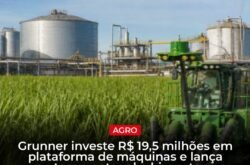 Grunner investe R$ 19,5 milhões em máquinas e novos motores